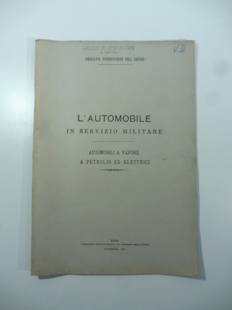 L'automobile in servizio militare. Automobili a vapore, a petrolio ed elettrici